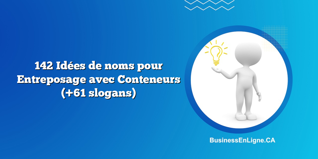 142 Idées de noms pour Entreposage avec Conteneurs (+61 slogans)