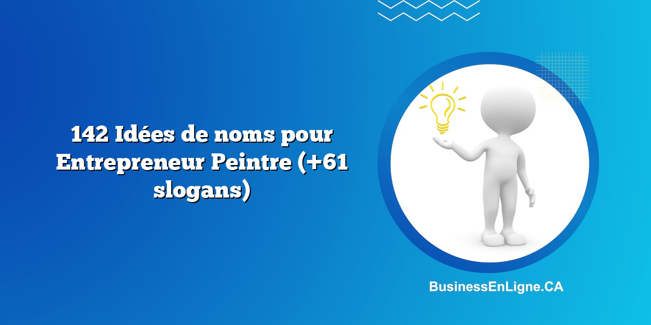 142 Idées de noms pour Entrepreneur Peintre (+61 slogans)