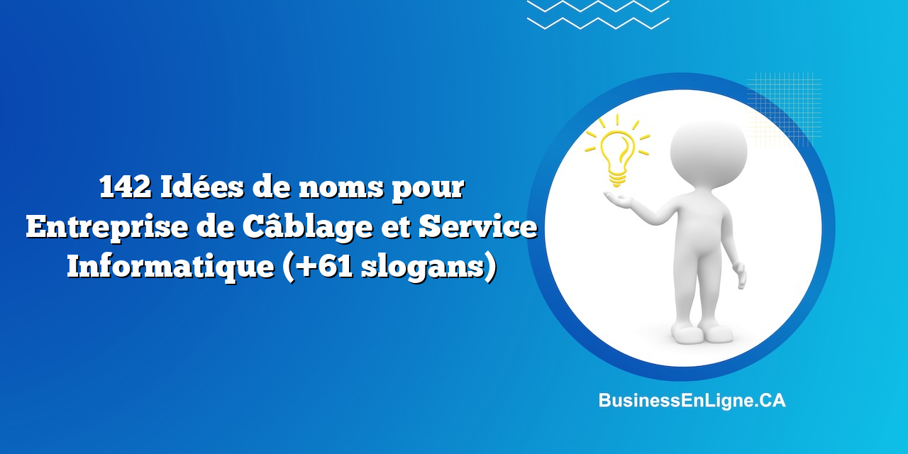 142 Idées de noms pour Entreprise de Câblage et Service Informatique (+61 slogans)