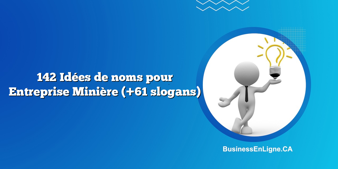 142 Idées de noms pour Entreprise Minière (+61 slogans)