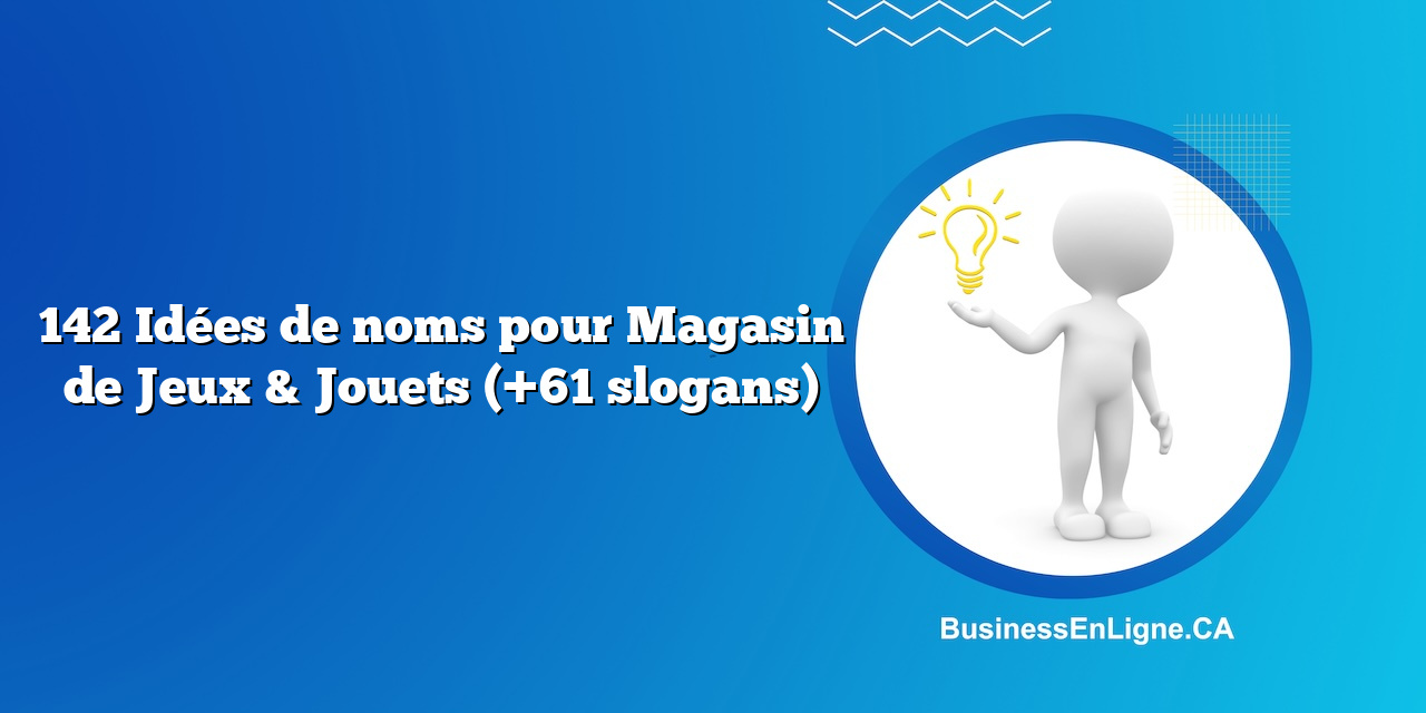 142 Idées de noms pour Magasin de Jeux & Jouets (+61 slogans)