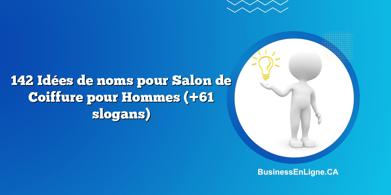 142 Idées de noms pour Salon de Coiffure pour Hommes (+61 slogans)