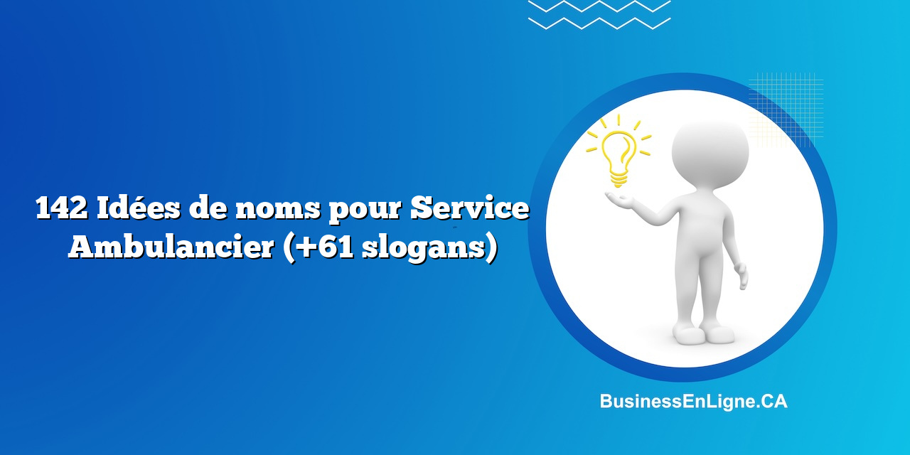 142 Idées de noms pour Service Ambulancier (+61 slogans)