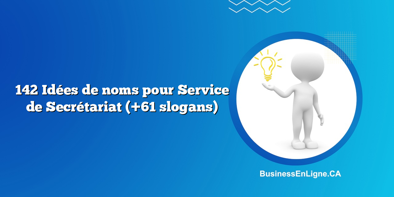 142 Idées de noms pour Service de Secrétariat (+61 slogans)