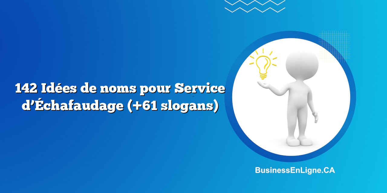 142 Idées de noms pour Service d’Échafaudage (+61 slogans)
