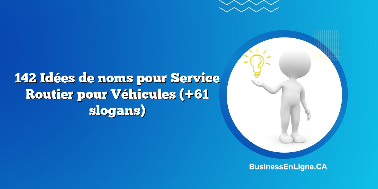 142 Idées de noms pour Service Routier pour Véhicules (+61 slogans)