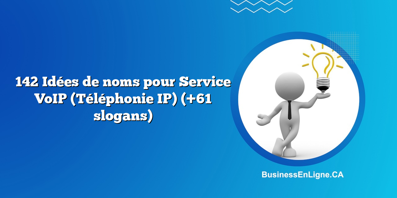 142 Idées de noms pour Service VoIP (Téléphonie IP) (+61 slogans)