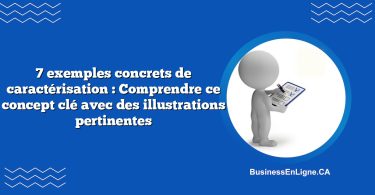 7 exemples concrets de caractérisation : Comprendre ce concept clé avec des illustrations pertinentes