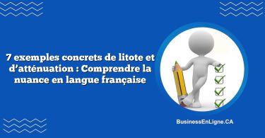 7 exemples concrets de litote et d’atténuation : Comprendre la nuance en langue française