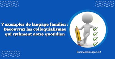 7 exemples de langage familier : Découvrez les colloquialismes qui rythment notre quotidien