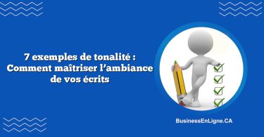 7 exemples de tonalité : Comment maîtriser l’ambiance de vos écrits