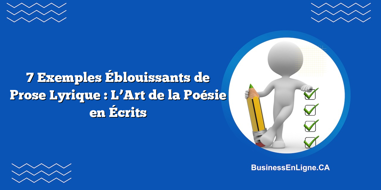 7 Exemples Éblouissants de Prose Lyrique : L’Art de la Poésie en Écrits