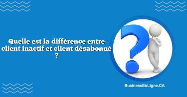 Quelle est la différence entre client inactif et client désabonné ?