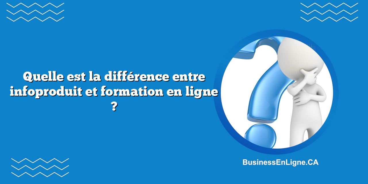 Quelle est la différence entre infoproduit et formation en ligne ?