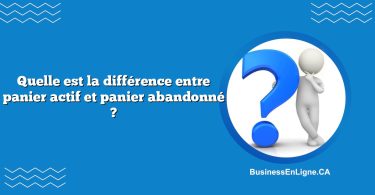 Quelle est la différence entre panier actif et panier abandonné ?
