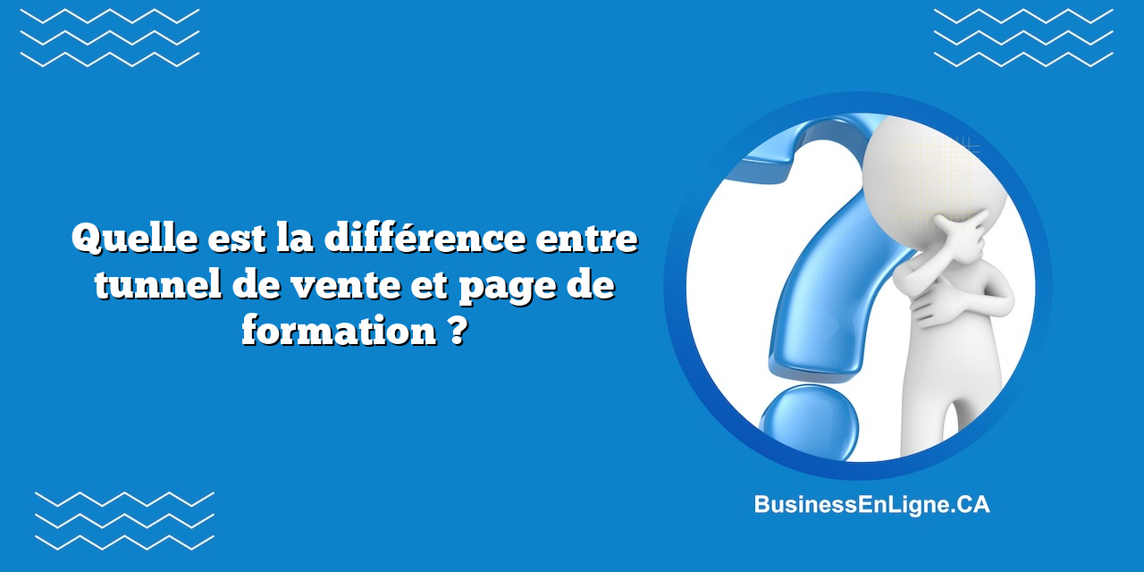 Quelle est la différence entre tunnel de vente et page de formation ?